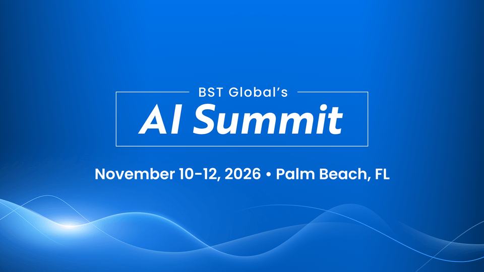 Blue graphic with white text reads "BST Global’s AI Summit, November 10–12, 2026, Palm Beach, FL." Abstract wave design appears at the bottom.